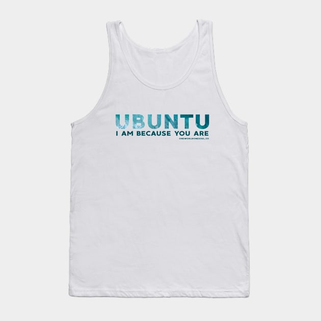 Ubuntu - I am because you are - Ocean Tank Top by sanityfound